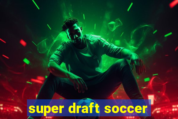 super draft soccer